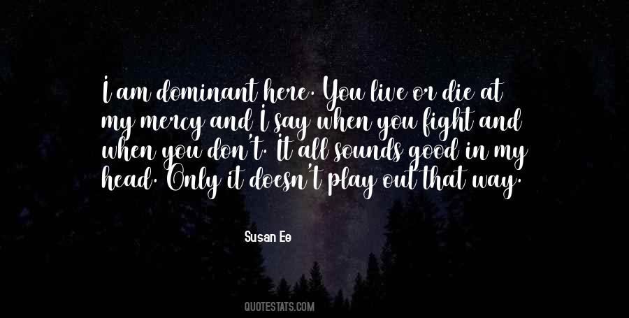 I Am Dominant Quotes #754958
