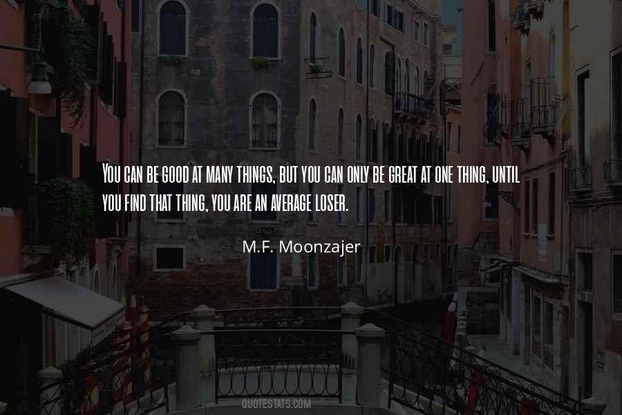Only Good Things Quotes #288370