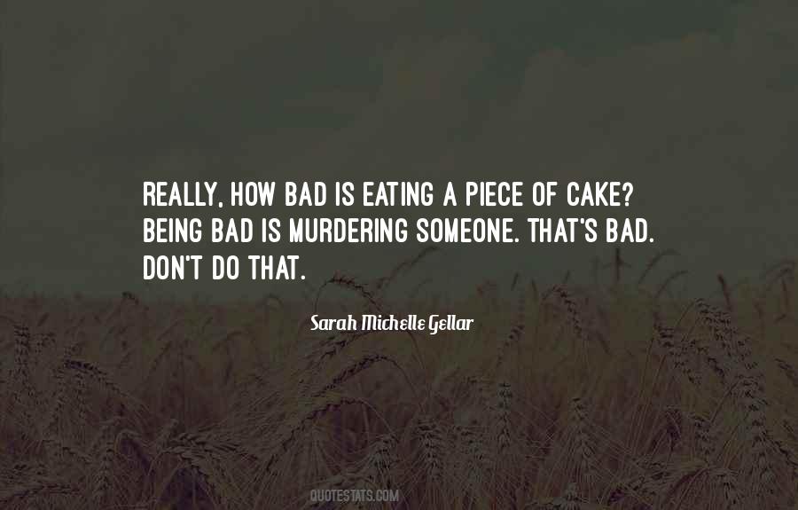 Just A Piece Of Cake Quotes #473335