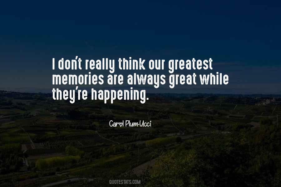 Greatest Memories Quotes #217881