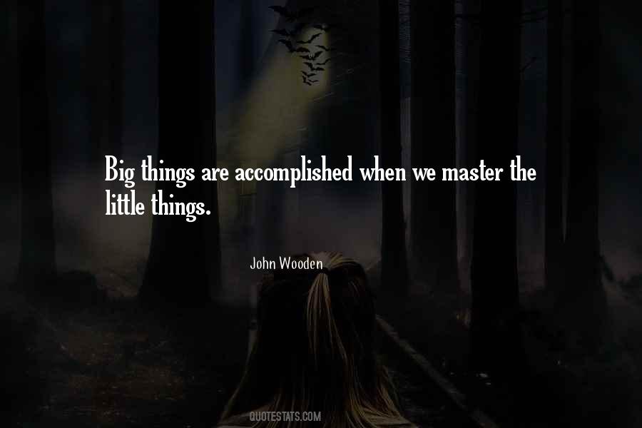 The Little Things Are The Big Things Quotes #129457