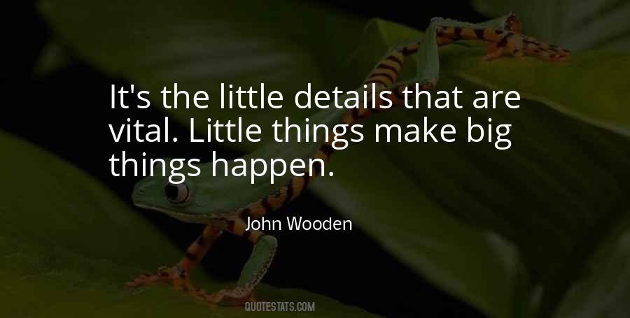 The Little Things Are The Big Things Quotes #883511