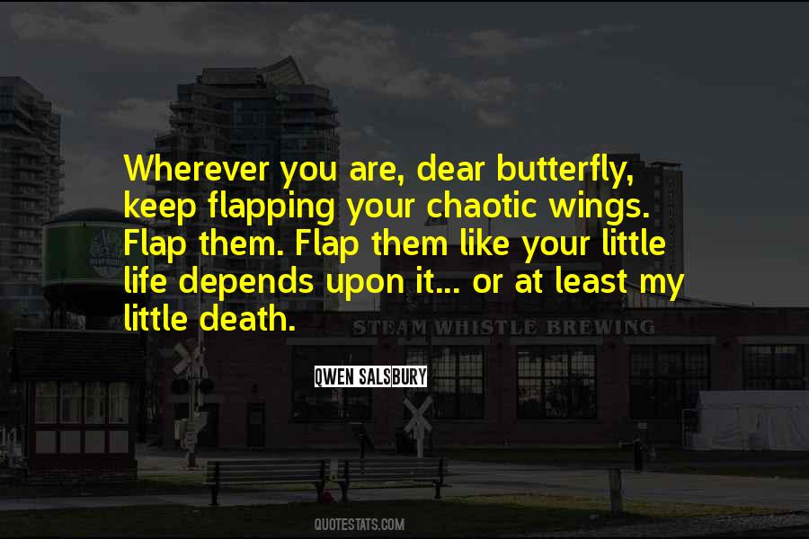 A Butterfly Flapping Its Wings Quotes #937816