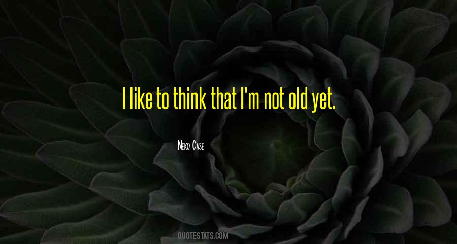 Old Thinking Quotes #1459402