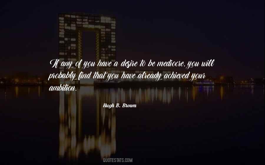 Quotes About Your Ambition #123974