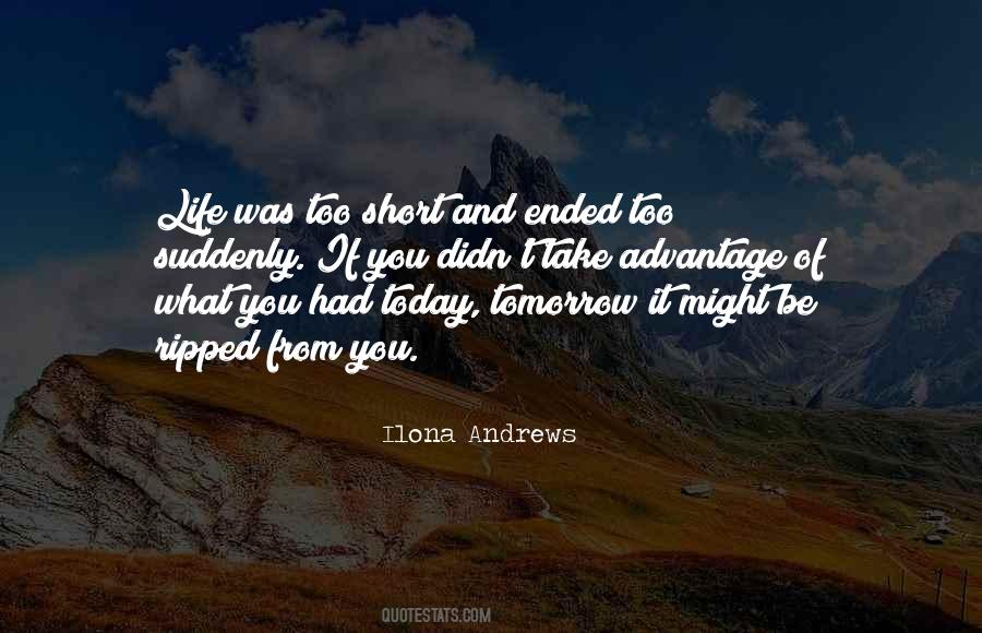 Take Advantage Of Life Quotes #565559