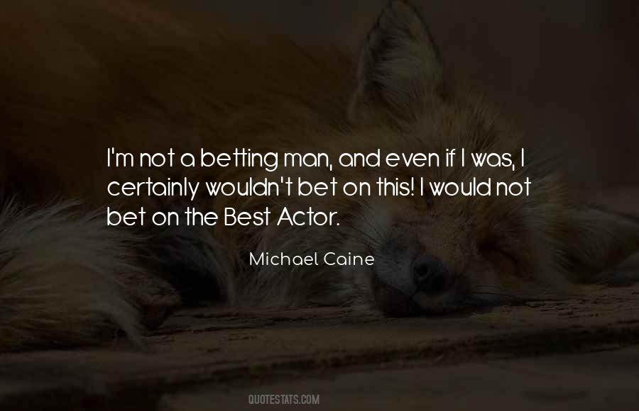 If I Was A Betting Man Quotes #1731650