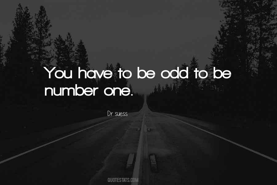 You Have To Be Odd To Be Number One Quotes #1578713