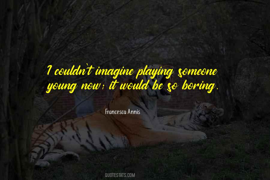 Boring Someone Quotes #1152698