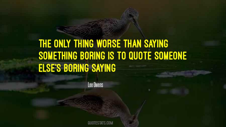 Boring Someone Quotes #1672562