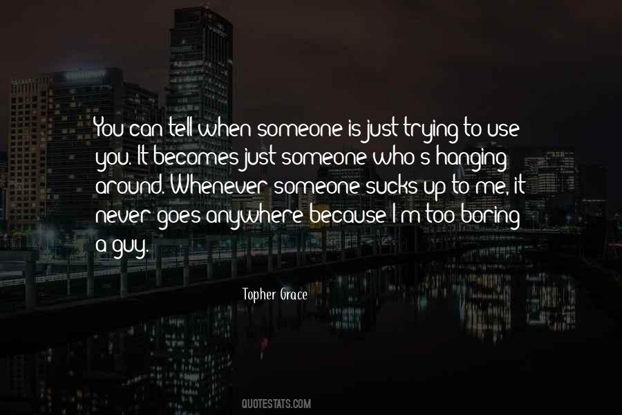 Boring Someone Quotes #525639
