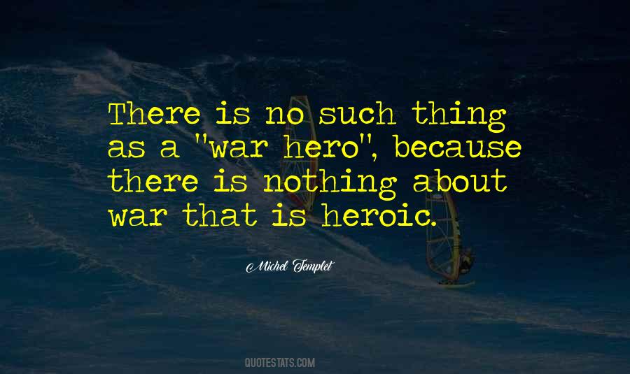 Quotes About Heroism War #1677776