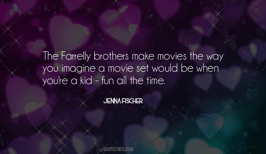 Farrelly Brothers Quotes #1516822