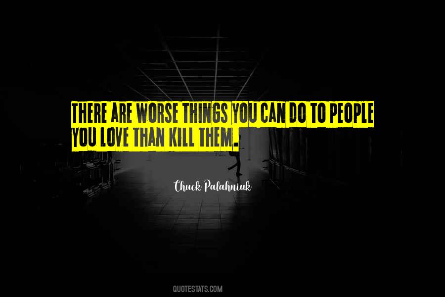 Love Can Kill You Quotes #1501644