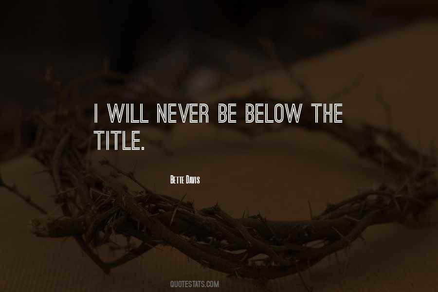 I Will Never Be Quotes #306542