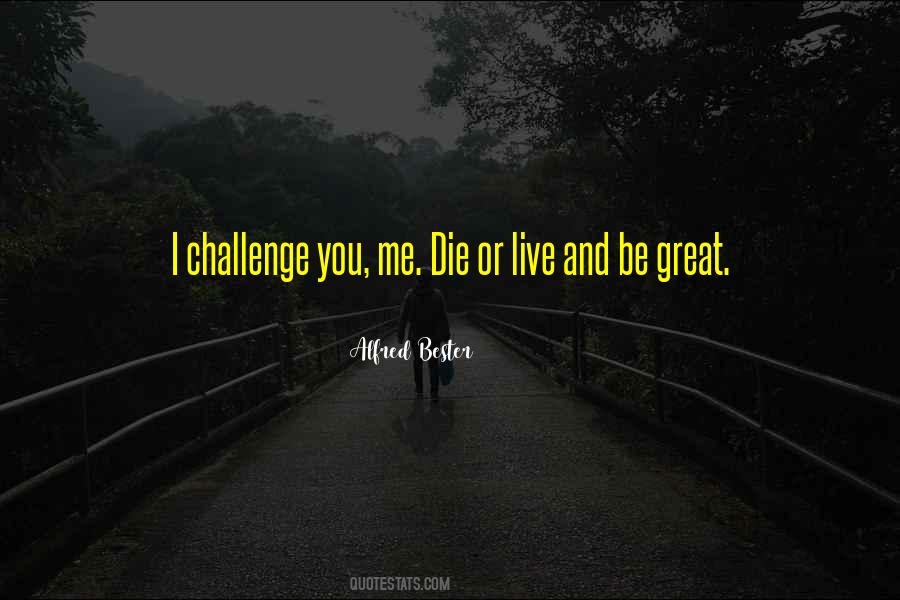 Challenge You Quotes #1546348