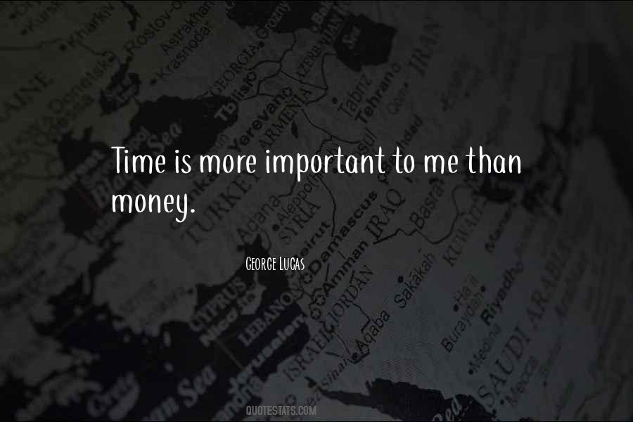 Time Is More Important Quotes #1040491