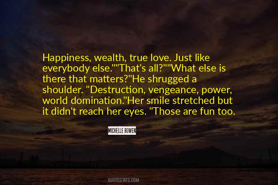 Wealth Happiness Quotes #297222