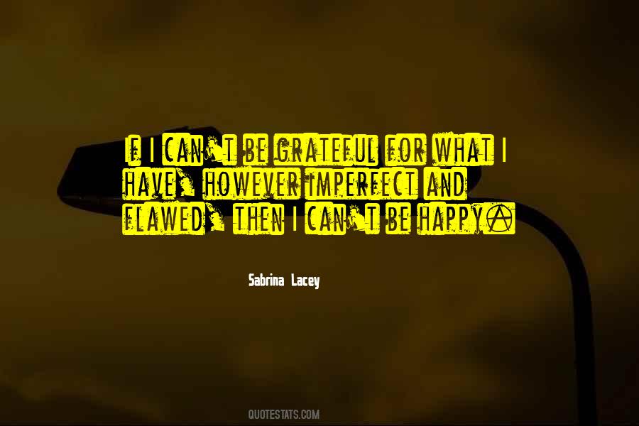 Grateful For What I Have Quotes #1759719