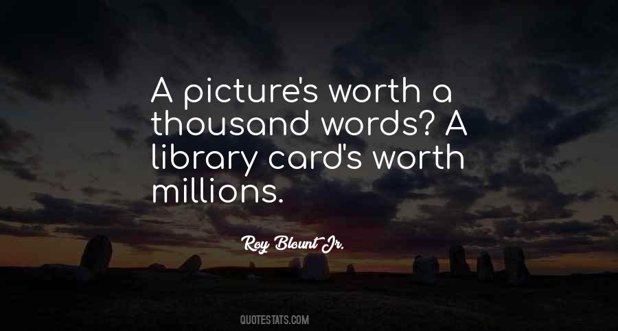 One Picture Is Worth A Thousand Words Quotes #252089