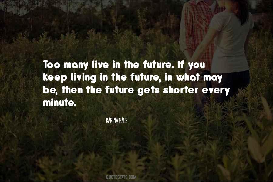 Live Every Minute Quotes #964069