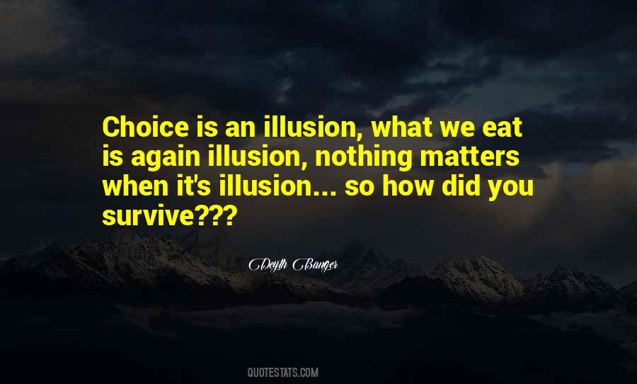 Choice Is An Illusion Quotes #1086236