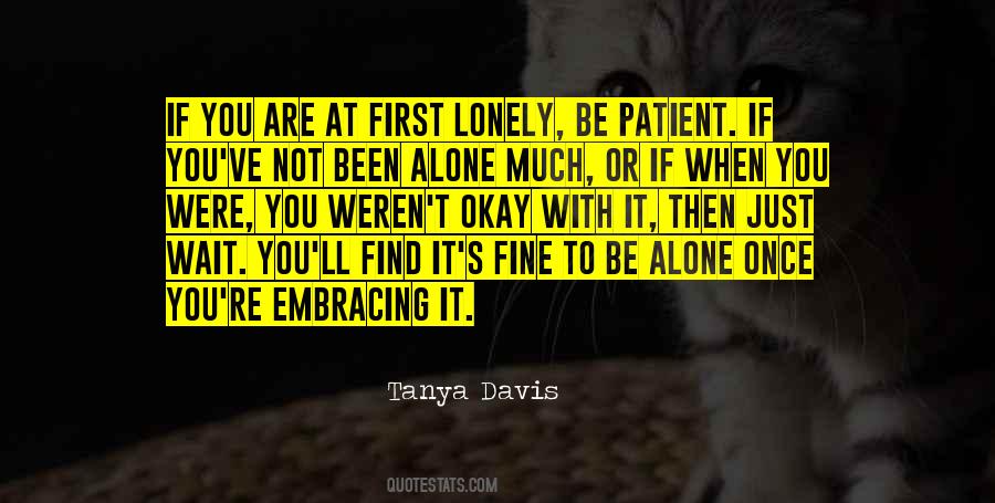 Not Lonely Just Alone Quotes #1114414