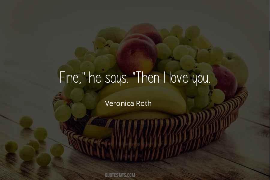 He Says I Love You Quotes #1296952