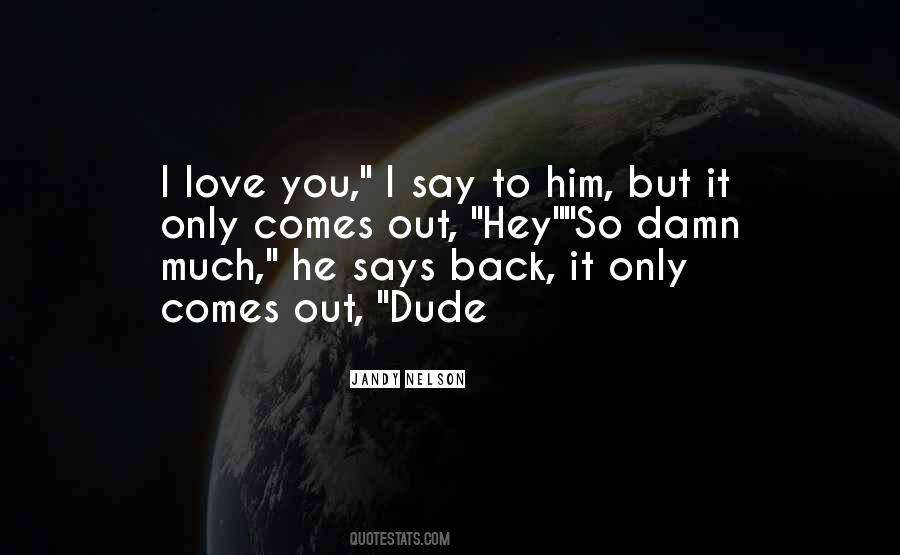 He Says I Love You Quotes #138478