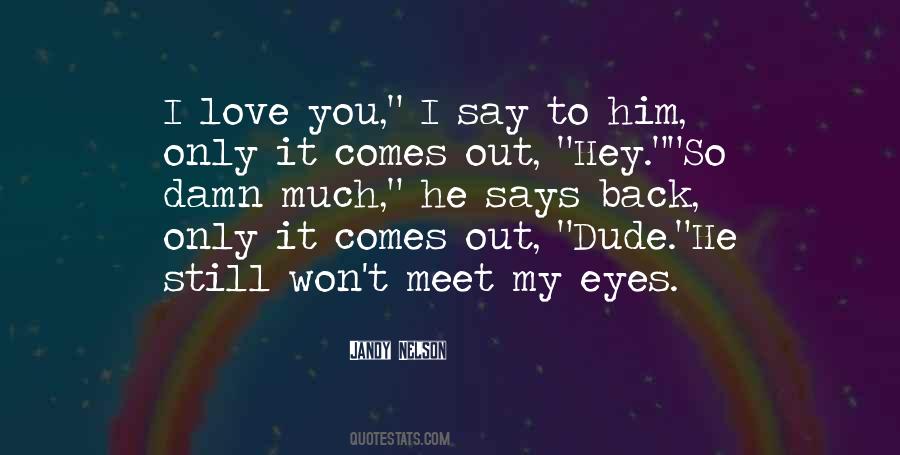 He Says I Love You Quotes #1603234