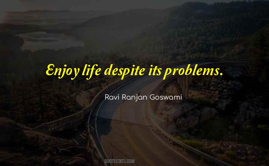 Enjoy Your Problems Quotes #549406