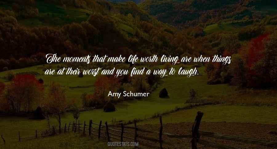 Make Your Life Worth Living Quotes #1581948
