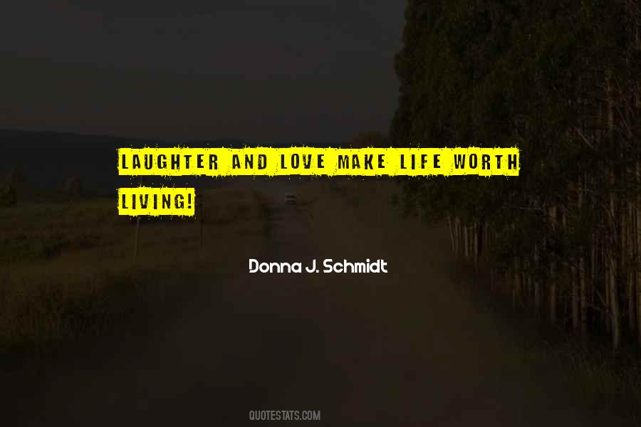 Make Your Life Worth Living Quotes #1645401