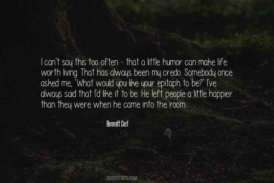 Make Your Life Worth Living Quotes #1746242