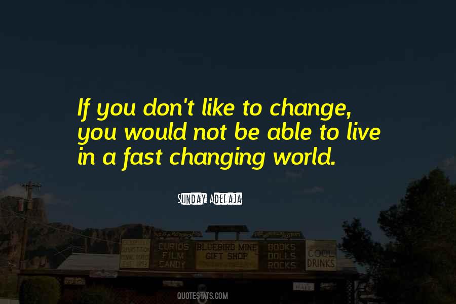 Fast Changing World Quotes #1868583