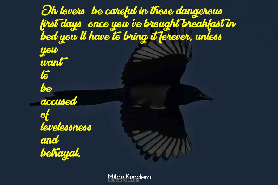 Be Careful Of Love Quotes #1495762