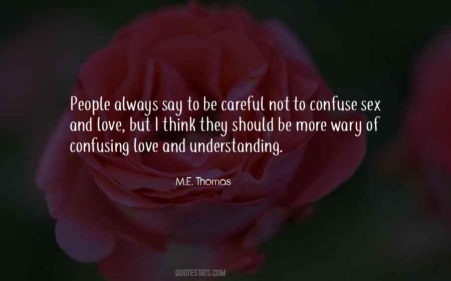 Be Careful Of Love Quotes #457171
