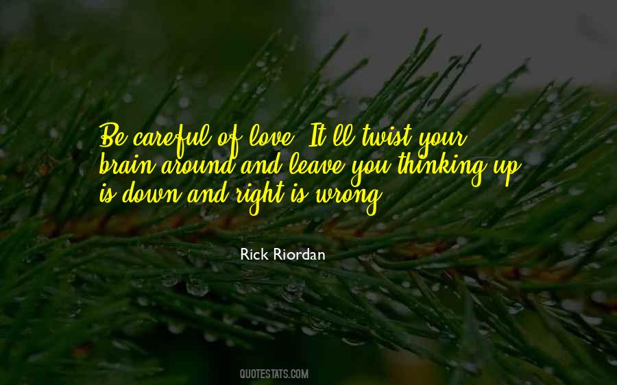 Be Careful Of Love Quotes #944470