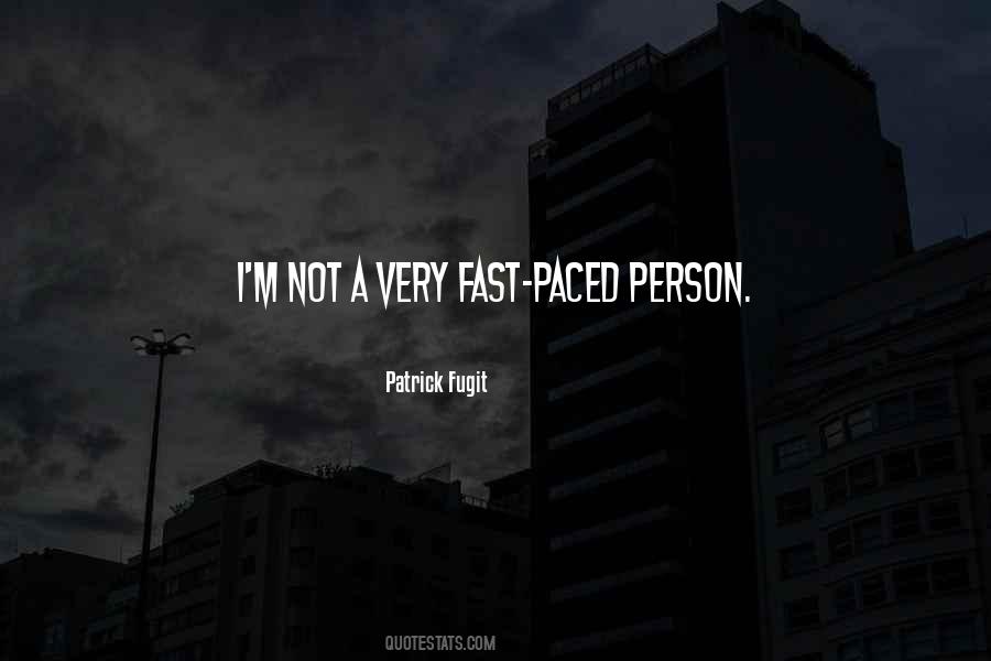 Fast Paced Quotes #1337071