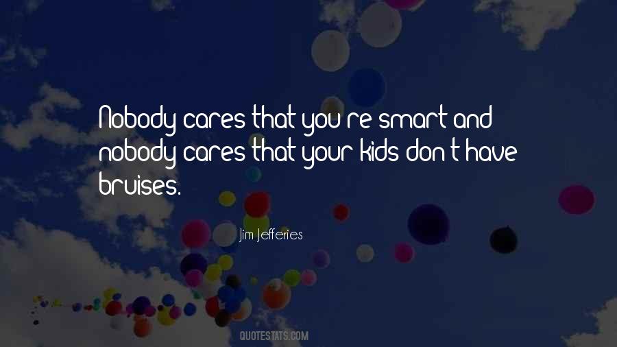 Nobody Cares You Quotes #167310