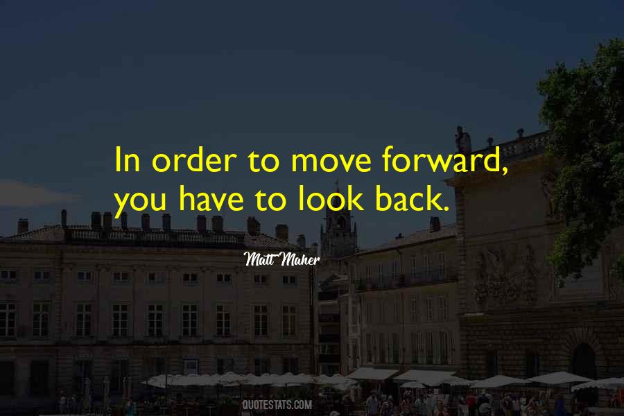You Have To Move Forward Quotes #1092421