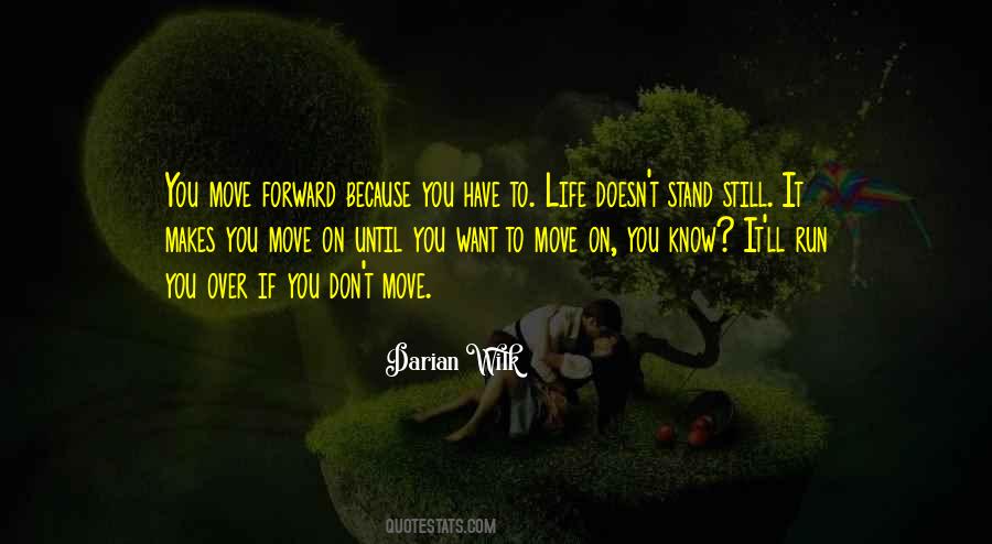 You Have To Move Forward Quotes #441767