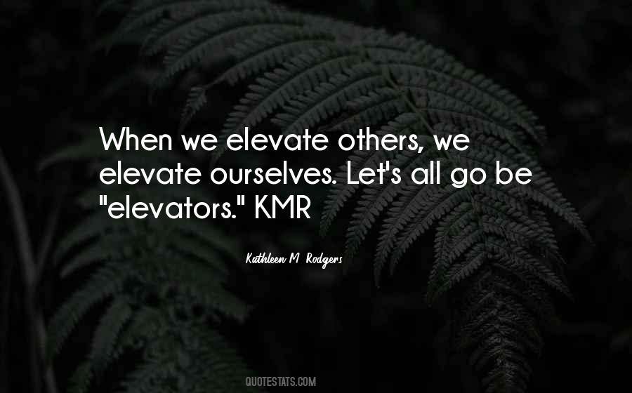 Elevate Others Quotes #660737
