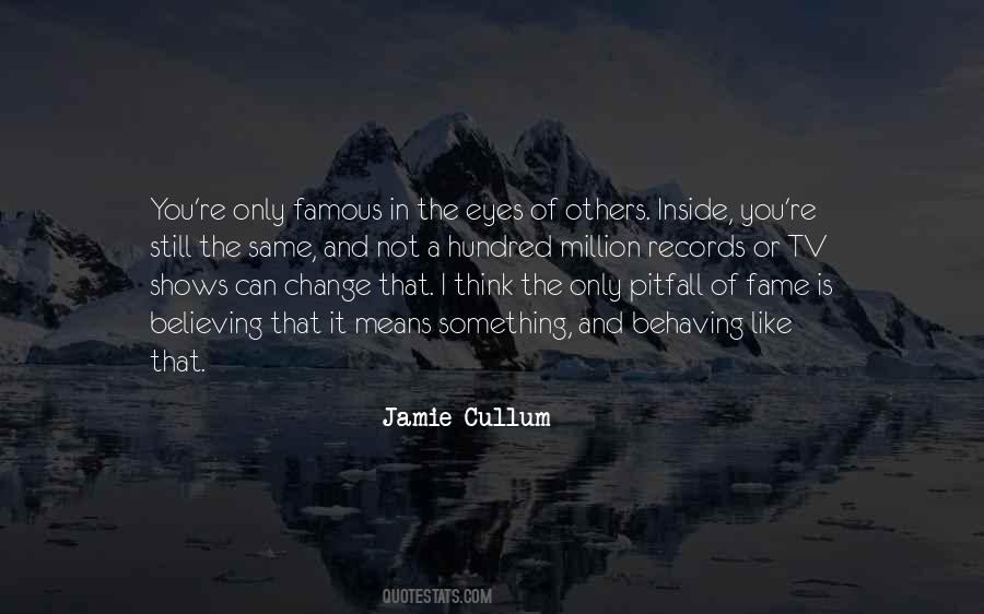 Quotes About Fame Is #1288137