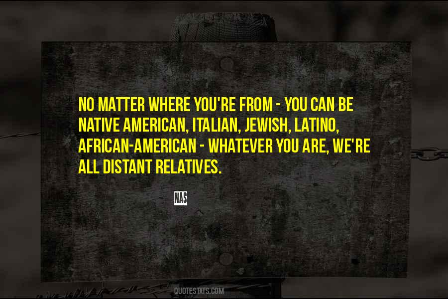 No Matter Where You Are From Quotes #862424