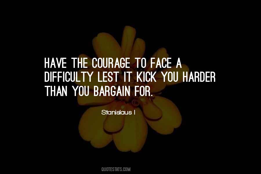 You Have Courage Quotes #1005307