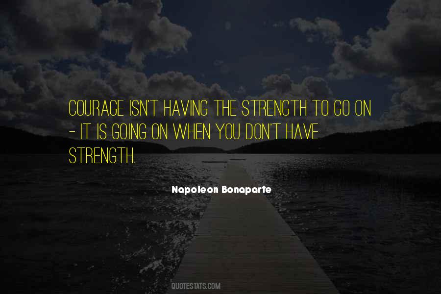 You Have Courage Quotes #1342438