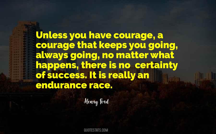 You Have Courage Quotes #505418