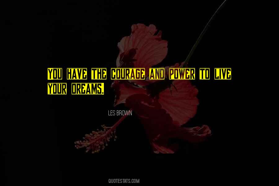 You Have Courage Quotes #679194