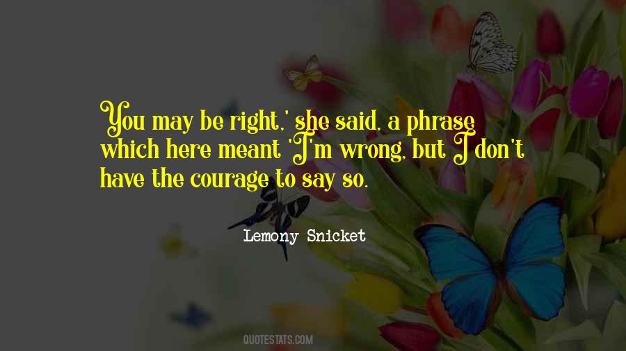 You Have Courage Quotes #823034